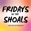 Friday in The Shoals with Kix Patterson